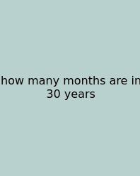 How Many Months Are In 30 Years
