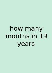 How Many Months In 19 Years
