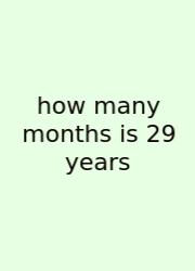 How Many Months Is 29 Years