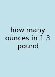 How Many Ounces In 1 3 Pound