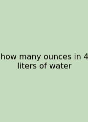 How Many Ounces In 4 Liters Of Water