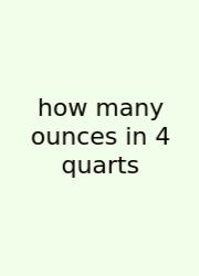 How Many Ounces In 4 Quarts
