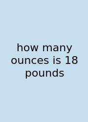 How Many Ounces Is 18 Pounds