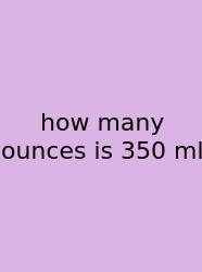 How Many Ounces Is 350 Ml