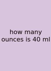 How Many Ounces Is 40 Ml