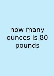 How Many Ounces Is 80 Pounds