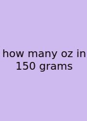 How Many Oz In 150 Grams