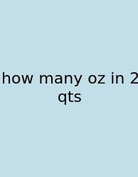 How Many Oz In 2 Qts