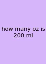How Many Oz Is 200 Ml