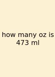 How Many Oz Is 473 Ml