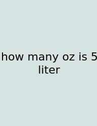 How Many Oz Is 5 Liter