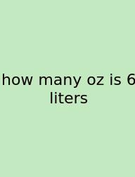 How Many Oz Is 6 Liters