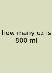 How Many Oz Is 800 Ml