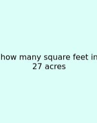 How Many Square Feet In 27 Acres