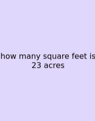 How Many Square Feet Is 23 Acres