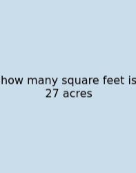 How Many Square Feet Is 27 Acres