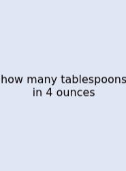 How Many Tablespoons In 4 Ounces