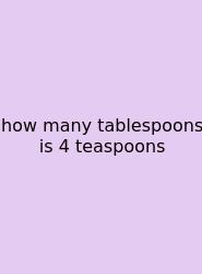 How Many Tablespoons Is 4 Teaspoons
