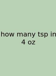 How Many Tsp In 4 Oz