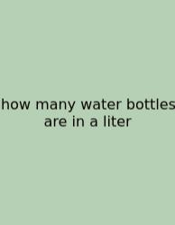 How Many Water Bottles Are In A Liter