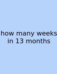 How Many Weeks In 13 Months