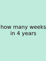 How Many Weeks In 4 Years