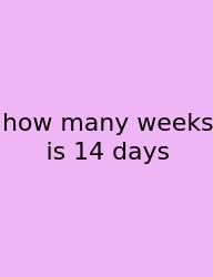 How Many Weeks Is 14 Days