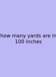 How Many Yards Are In 100 Inches