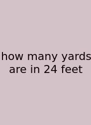 How Many Yards Are In 24 Feet