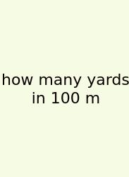 How Many Yards In 100 M