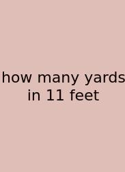 How Many Yards In 11 Feet