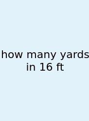 How Many Yards In 16 Ft