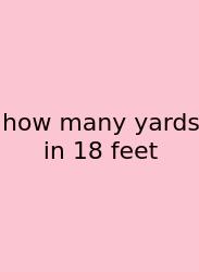 How Many Yards In 18 Feet