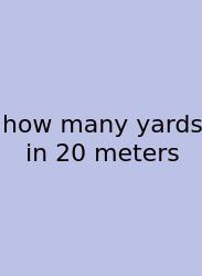 How Many Yards In 20 Meters