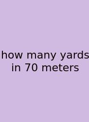 How Many Yards In 70 Meters