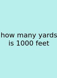 How Many Yards Is 1000 Feet