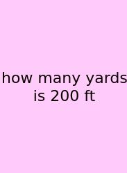 How Many Yards Is 200 Ft