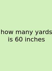How Many Yards Is 60 Inches