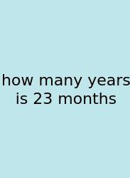 How Many Years Is 23 Months