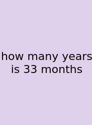 How Many Years Is 33 Months