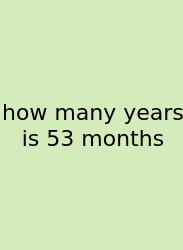 How Many Years Is 53 Months