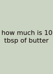 How Much Is 10 Tbsp Of Butter
