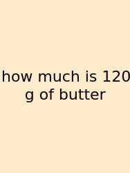 How Much Is 120 G Of Butter
