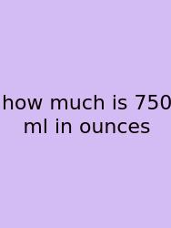 How Much Is 750 Ml In Ounces