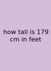 How Tall Is 179 Cm In Feet