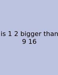 Is 1 2 Bigger Than 9 16