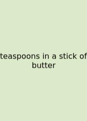 Teaspoons In A Stick Of Butter
