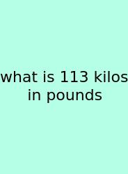 What Is 113 Kilos In Pounds