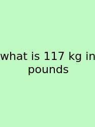 What Is 117 Kg In Pounds