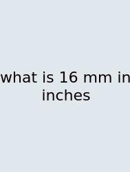 What Is 16 Mm In Inches